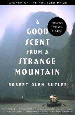 A Good Scent from a Strange Mountain
Pulitzer Prize-winning fiction by Robert Owen Butler